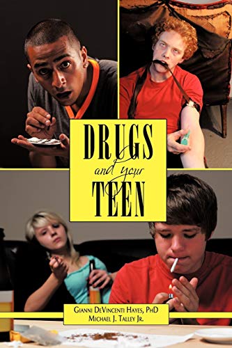 Drugs and Your Teen: All You Need to Know about Drugs to Protect Your Loved Ones