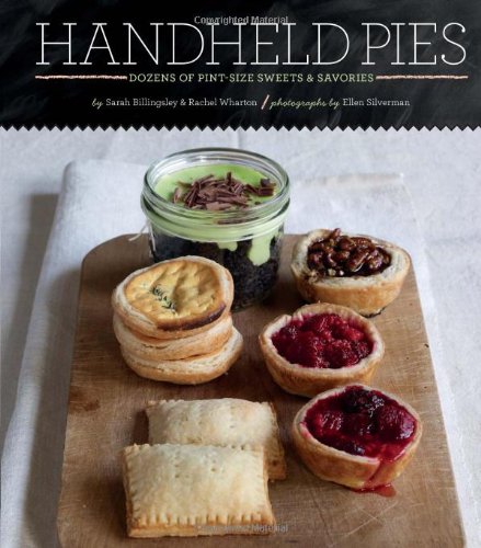 Handheld Pies: Dozens of Pint-Size Sweets and Savories - Click to Buy
