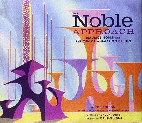 The Noble Approach: Maurice Noble and the Zen of Animation Design. - Click to Buy