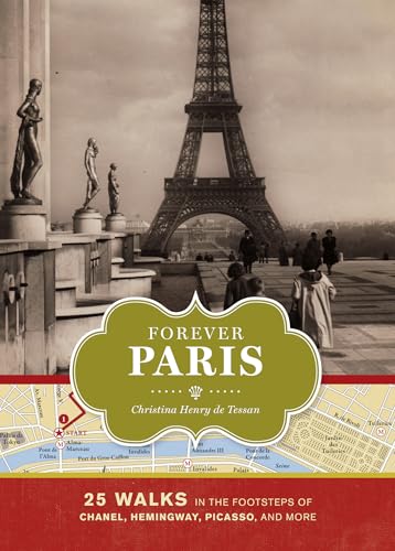 Forever Paris: 25 Walks in the Footsteps of Chanel, Hemingway, Picasso, and More - Click to Buy