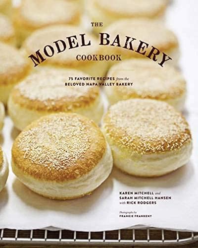 The Model Bakery Cookbook: 75 Favorite Recipes from the Beloved Napa Valley Bakery - Click to Buy
