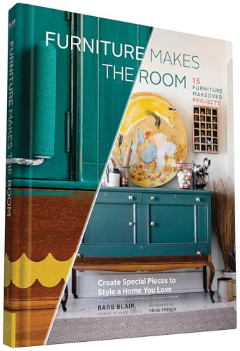 Furniture Makes the Room: Create Special Pieces to Style a Home You Love - Click to Buy