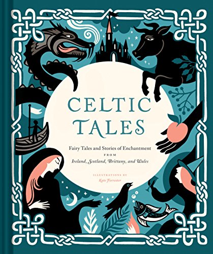 Celtic Tales: Fairy Tales and Stories of Enchantment from Ireland, Scotland, Brittany, and Wales - Click to Buy