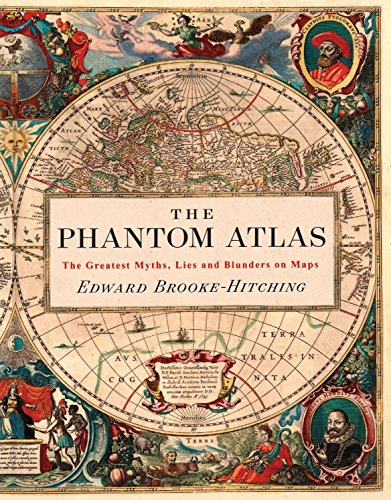The Phantom Atlas: The Greatest Myths, Lies and Blunders on Maps - Click to Buy