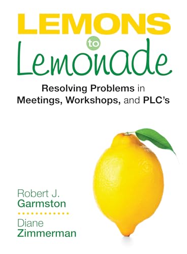 Lemons to Lemonade: Resolving Problems in Meetings, Workshops, and PLCs - Click to Buy