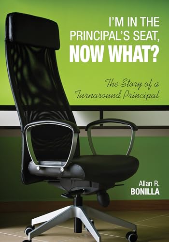 I'm in the Principal's Seat, Now What?: The Story of A Turnaround Principal - Click to Buy