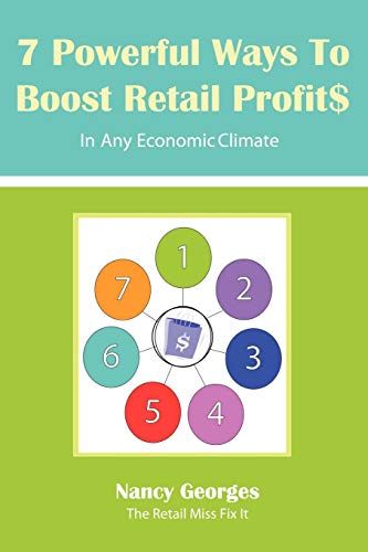 7 Powerful Ways to Boost Retail Profits In Any Economic Climate: The New Rules A Successful, Profitable Business Requires Skill, Planning & Strategy - Click to Buy