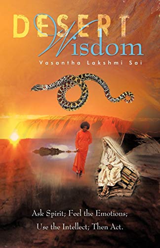 Desert Wisdom:: Ask Spirit; Feel the Emotions; Use the Intellect; Then Act. - Click to Buy