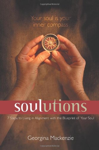 Soulutions: 7 Steps to Living in Alignment With the Blueprint of Your Soul - Click to Buy