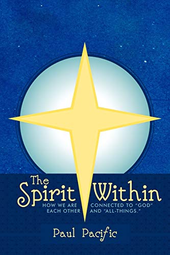 The Spirit Within: How We Are Connected to God Each Other and All-Things. - Click to Buy