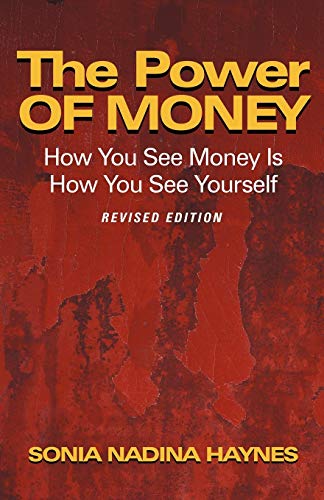 The Power of Money: How You See Money Is How You See Yourself - Click to Buy