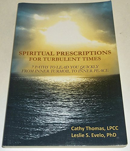 Spiritual Prescriptions for Turbulent Times: 7 Paths to Lead You Quickly from Inner Turmoil to Inner Peace - Click to Buy
