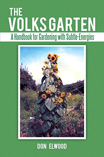 The Volks Garten: A Handbook for Gardening with Subtle-Energies - Click to Buy