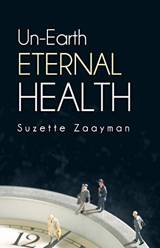 Un-Earth Eternal Health - Click to Buy