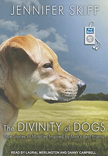 The Divinity of Dogs: True Stories of Miracles Inspired by Man's Best Friend - Click to Buy