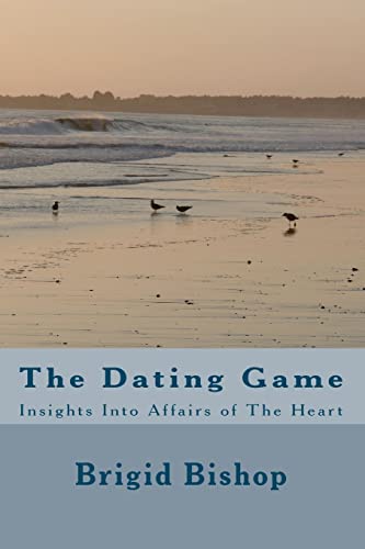 The Dating Game: Insights Into Affairs of The Heart - Click to Buy