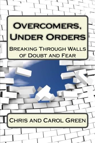Over Comers, Under Orders: Breaking through the Walls of Doubt and Fear