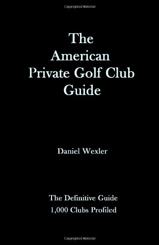The American Private Golf Club Guide - Click to Buy