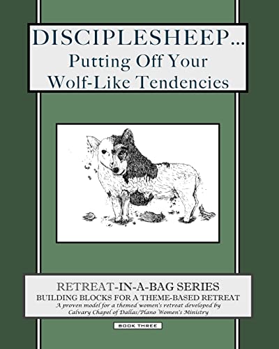Retreat-In-A-Bag Series (Book 3): Disciplesheep ... Putting Off Your Wolf-Like Tendencies - Click to Buy