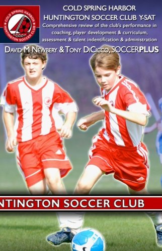 Cold Spring Harbor Huntington Soccer Club Y-SAT: Comprehensive review of the program's performance in coaching, player development and curriculum, ... and talent identification and administration - Click to Buy