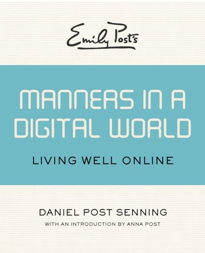 Emily Post's Manners in a Digital World: Living Well Online - Click to Buy