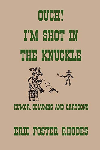 Ouch! I'm Shot In The Knuckle: Humor, Columns And Cartoons