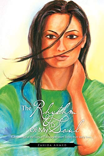THE RHYTHM OF MY SOUL: Pakistani women, in their own words. - Click to Buy