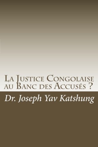 La Justice Congolaise au Banc des Accusés ? (French Edition)
