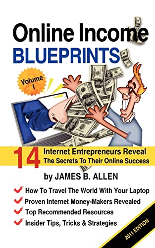 Online Income Blueprints Vol. 1: 14 Internet Entrepreneurs Reveal The Secrets To Their Online Success - Click to Buy