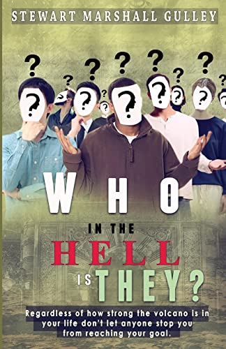 Who In The Hell Is They?: Don't Let Anyone Stop You From Reaching Your Goal: Volume 1 - Click to Buy