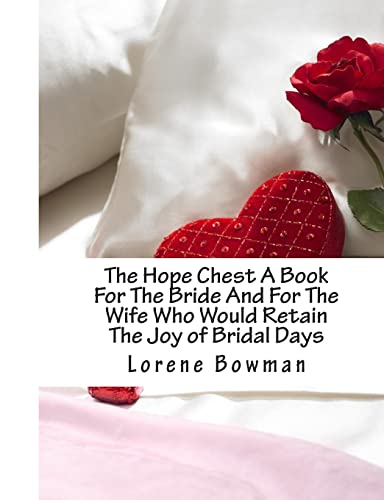 The Hope Chest A Book For The Bride And For The Wife Who Would Retain The Joy of Bridal Days: And For The Wife Who Would Retain The Joy of Bridal Days - Click to Buy