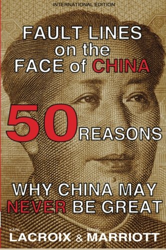 Fault Lines on the Face of China: 50 Reasons Why China May Never Be Great - Click to Buy