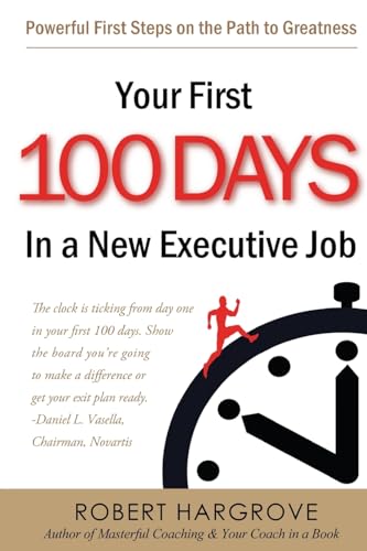 Your First 100 Days In a New Executive Job: Powerful First Steps On The Path to Greatness - Click to Buy