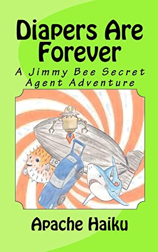 Diapers Are Forever: A Jimmy Bee Secret Agent Adventure - Click to Buy