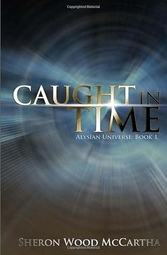 Caught In Time: Alysian Universe (Alysian Universe Series)