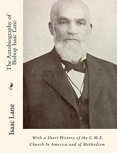 The Autobiography of Bishop Isaac Lane: With a Short History of the C.M.E. Church In America and of Methodism - Click to Buy