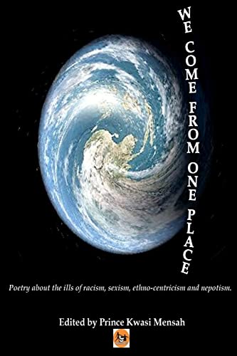 We Come From One Place: Poetry about the ills of racism, sexism, ethno-centricism and nepotism - Click to Buy