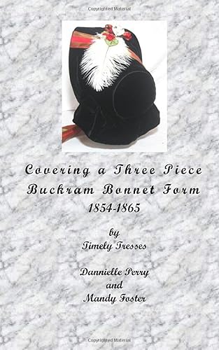 Covering a Three Piece Buckram Bonnet Form: 1854-1865 - Click to Buy