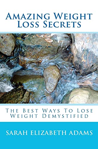 Amazing Weight Loss Secrets: The Best Ways To Lose Weight Demystified - Click to Buy