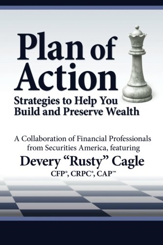 Plan of Action: Strategies to Help You Build and Preserve Wealth: Featuring Devery "Rusty" Cagle, CFP(r), CRPC(r), CAPTM