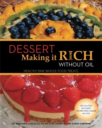 Dessert Making it Rich Without Oil: Healthy Raw Whole Foods Treats
