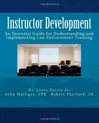 Instructor Development: An Essential Guide for Understanding and Implementing Law Enforcement Training - Click to Buy
