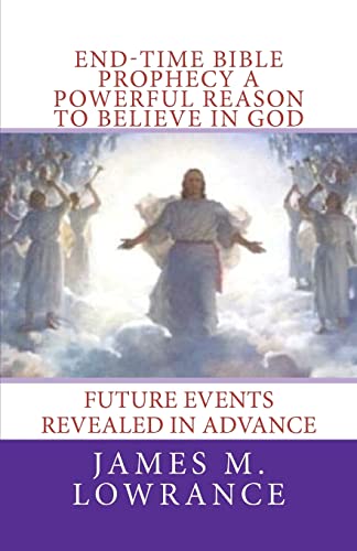End-Time Bible Prophecy a Powerful Reason to Believe in God: Future Events Revealed in Advance - Click to Buy