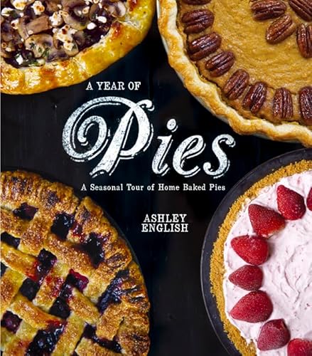 A Year of Pies: A Seasonal Tour of Home Baked Pies - Click to Buy