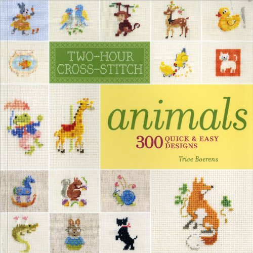 Two-Hour Cross-Stitch: Animals: 300 Quick & Easy Designs - Click to Buy
