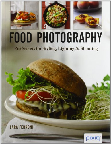 Food Photography: Pro Secrets for Styling, Lighting & Shooting - Click to Buy