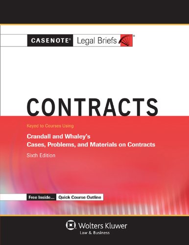 Contracts: Keyed to Courses Using Crandall and Whaley's Cases, Problems, and Materials on Contracts (Casenote Legal Briefs) - Click to Buy