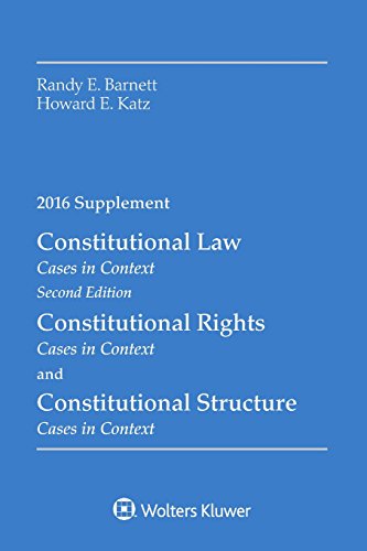 Constitutional Law: Cases in Context, Second Edition, Constitutional Rights: Cases in Context, Constitutional Structure, Cases in Context, 2016 Supplement