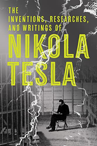The Inventions, Researches and Writings of Nikola Tesla - Click to Buy
