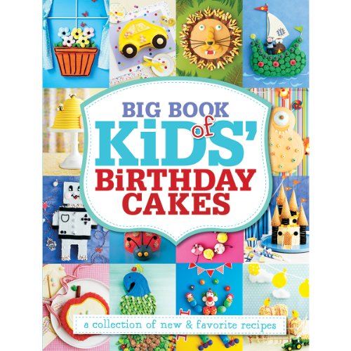 Big Book of Kids' Birthday Cakes: A Collection of New & Favorite Recipes - Click to Buy
